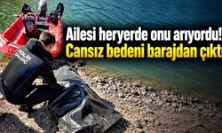 Ailesi heryerde onu arıyordu! Cansız bedeni barajda bulundu