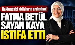 AK Parti Genel Başkan Yardımcısı Fatma Betül Sayan Kaya, görevlerinden affını istedi