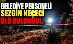 Belediye Personeli Sezgin Keçeci Ölü Bulundu!..