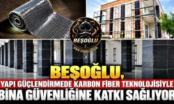 Beşoğlu, Yapı Güçlendirmede Karbon Fiber Teknolojisiyle Bina Güvenliğine Katkı Sağlıyor