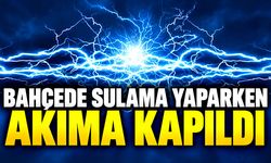 Bahçede sulama yaparken akıma kapıldı