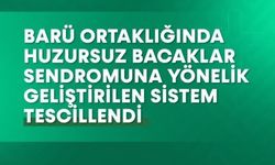 BARÜ ortaklığında huzursuz bacaklar sendromuna yönelik geliştirilen sistem tescillendi