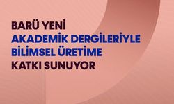 BARÜ bilimsel yayın ağını genişletiyor: 13 akademik dergi