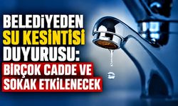 Belediyeden su kesintisi duyurusu: Birçok cadde ve sokak etkilenecek