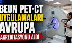 BEUN PET-CT Uygulamaları Avrupa akreditasyonu aldı