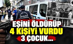 Eşini öldürüp, 4 kişiyi yaralayan zanlı tutuklandı