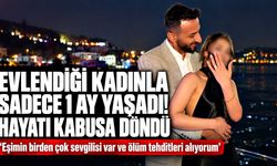 Evlendiği kadınla sadece 1 ay yaşadı! Hayatı kabusa döndü