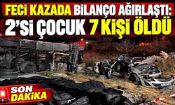 Feci kazada bilanço ağırlaştı: 2’si çocuk 7 kişi öldü