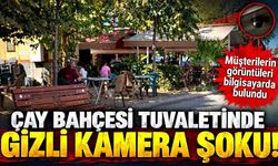 Çay bahçesi tuvaletinde gizli kamera skandalı