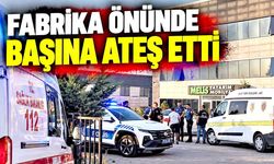 Fabrika önünde başına ateş etti