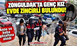 Zonguldak'ta Genç Kız Evde Zincirli Bulundu! Anne ve Baba adliyeye sevk edildi