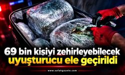 69 bin kişiyi zehirleyebilecek uyuşturucu ele geçirildi