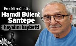 Emekli müfettiş Hamdi Bülent Santepe hayatını kaybetti
