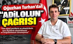 Oğuzhan Turhan’dan “adil olun” çağrısı