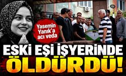 Eski eşi tarafından öldürülen Yasemin Yanık’a acı veda