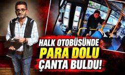 Halk otobüsünde para dolu çanta unutuldu