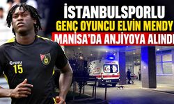 İstanbulsporlu genç oyuncu Elvin Mendy Manisa’da anjiyoya alındı