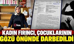 Kadın fırıncı, çocuklarının gözü önünde darbedildi