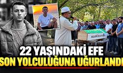 22 yaşındaki Efe İsen son yolculuğuna uğurlandı