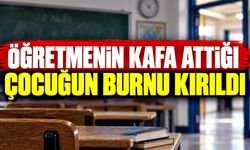 Öğretmenin kafa attığı çocuğun burnu kırıldı