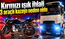 Kırmızı ışık ihlali 3 araçlı kazaya neden oldu: 1 yaralı