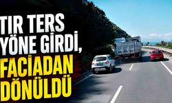 TIR ters yöne girdi, faciadan dönüldü