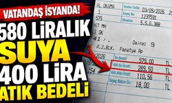 580 liralık suya 400 lira atık bedeli: Vatandaş isyanda