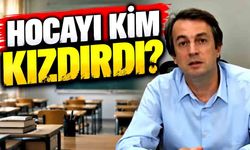 Hocayı kim kızdırdı?