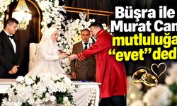 Büşra ile Murat Can bir ömür mutluluğa “evet” dedi