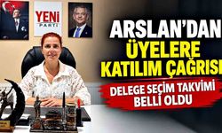 Arslan’dan üyelere katılım çağrısı: Delege seçim takvimi belli oldu