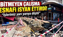15 gündür bitmeyen çalışma esnafı isyan ettirdi
