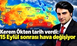 Kerem Ökten tarih verdi: 15 Eylül sonrası hava değişiyor