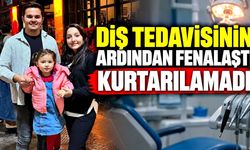Diş tedavisi sonrası fenalaşan küçük çocuk hayatını kaybetti