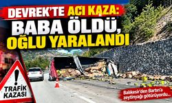 Devrek’te acı kaza: Baba öldü, oğlu yaralandı