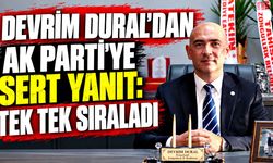 Devrim Dural’dan AK Parti'ye sert yanıt: Tek tek sıraladı