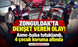 Zonguldak’ta dehşet veren olay: Anne-baba tutuklandı, 4 çocuk koruma altında