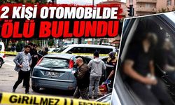 2 kişi otomobilde ölü bulundu