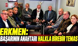 Erkmen: “Başarının anahtarı halkla birebir temas”