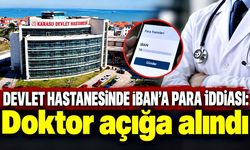 Sakarya’da doktora IBAN’dan para talebi iddiası: Açığa alındı