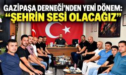 Gazipaşa Derneği’nden yeni dönem: “Şehrin sesi olacağız”