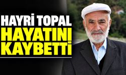 Hayri Topal hayatını kaybetti
