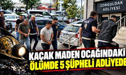 Kaçak maden ocağındaki ölümde 5 şüpheli adliyede