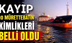 Batan gemideki kayıp 10 mürettebatın kimlikleri belli oldu