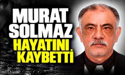 Murat Solmaz hayatını kaybetti