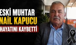 Eski muhtar Nail Kapucu hayatını kaybetti