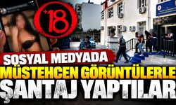 Sosyal medyada müstehcen görüntülerle şantaj yaptılar