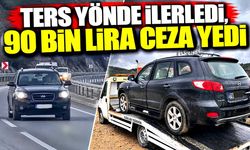 Ters yönde ilerledi, 90 bin lira ceza yedi