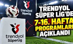 Trendyol Süper Lig'de 7-16. hafta programları açıklandı