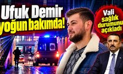 Ufuk Demir yoğun bakımda: Vali sağlık durumunu açıkladı