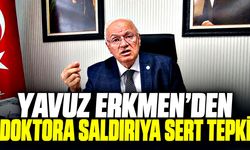 Yavuz Erkmen’den doktora saldırıya sert tepki